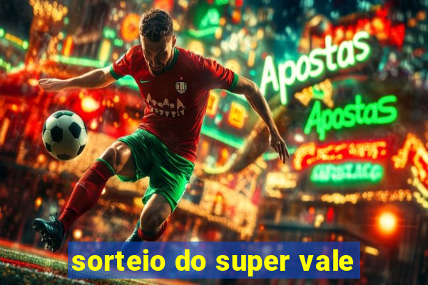 sorteio do super vale